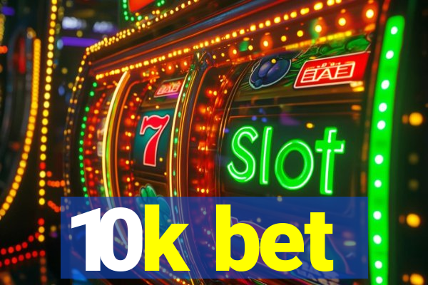 10k bet